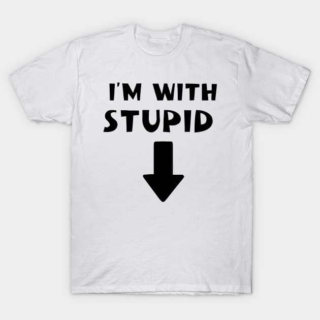 im with stupid T-Shirt by Vamp Pattern